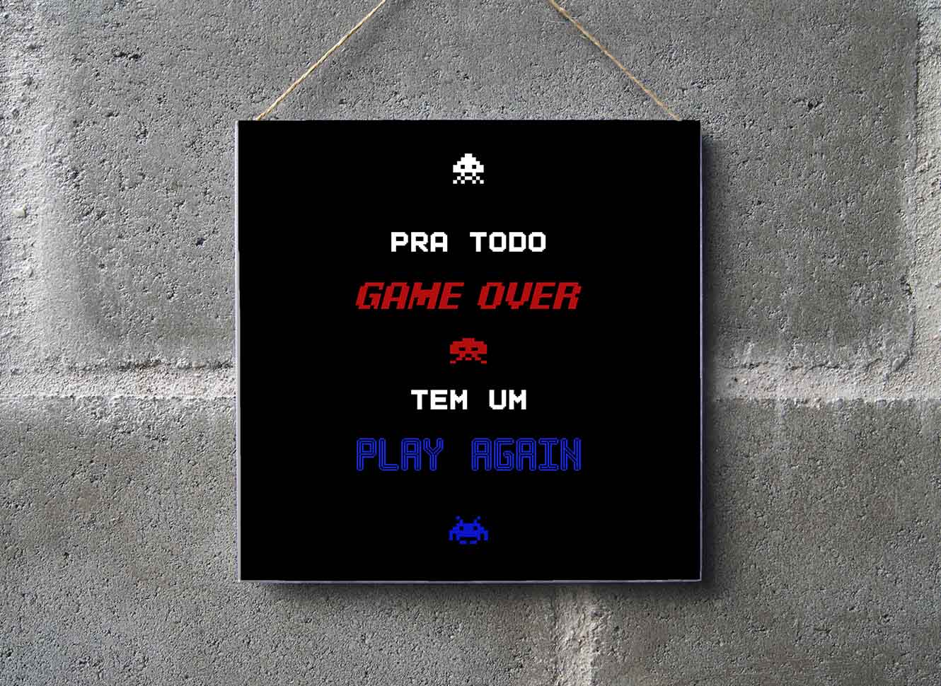 Pra todo game over existe um play again - Pensador